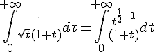 \Large \Bigint_{0}^{+\infty}\frac{1}{\sqrt{t}(1+t)}dt=\Bigint_{0}^{+\infty}\frac{t^{\frac{1}{2}-1}}{(1+t)}dt